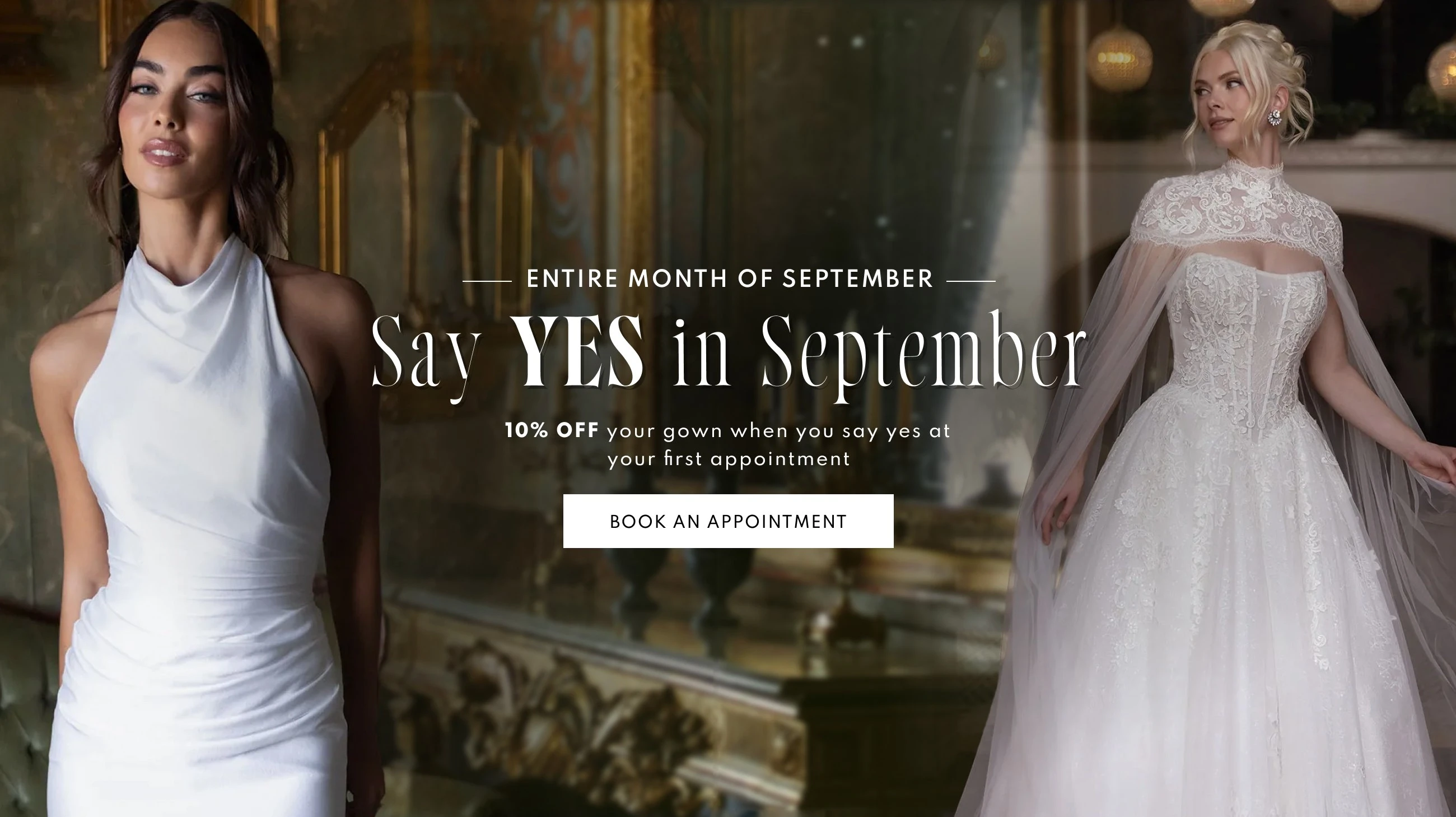 Models wearing bridal dresses, say yes in September desktop banner